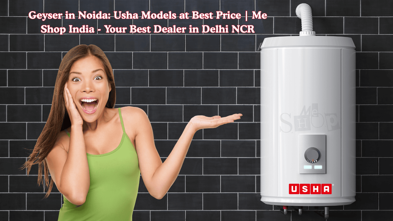 Geyser in Noida: Usha Models at Best Price | Me Shop India - Your Best Dealer in Delhi NCR